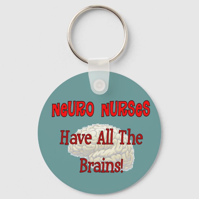 Neuro Nurses "Have All The Brains" Gifts Keychain (Front)