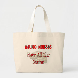 Neuro Nurses "Have All The Brains" Gifts Large Tote Bag