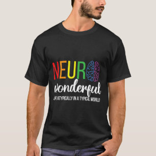 Neuro Wonderful Neurodiversity Autism Neurodiverge T-Shirt