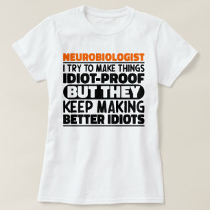 Neurobiologist I Try To Make Things Funny Sayings T-Shirt
