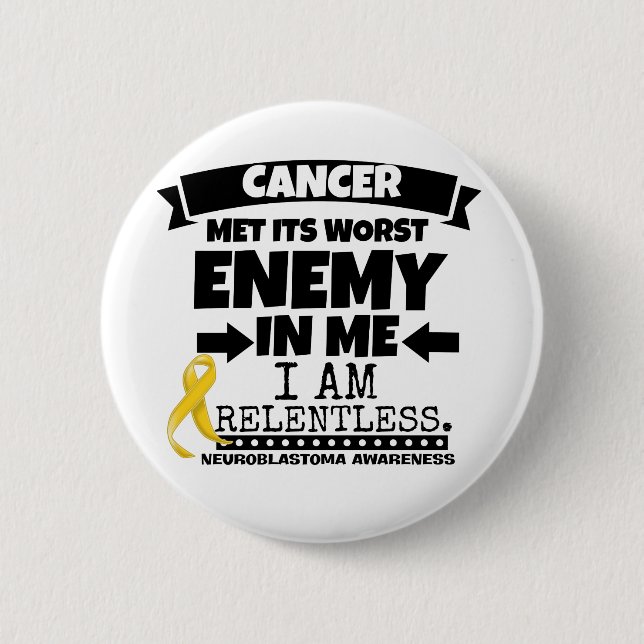 Neuroblastoma Cancer Met Its Worst Enemy in Me 2 Inch Round Button (Front)