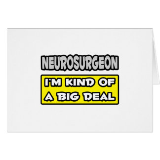 Neurochirurgien .. Je suis une sorte de Big Deal