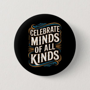 Neurodivergent Autism Awareness Celebrate Minds 2 Inch Round Button