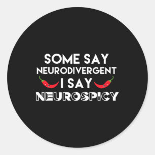 Neurodivergent Neurospicy Adhd Fun Neurodiversity  Classic Round Sticker