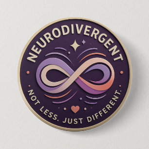 Neurodivergent. Not Less. Just Different Statement 3 Inch Round Button