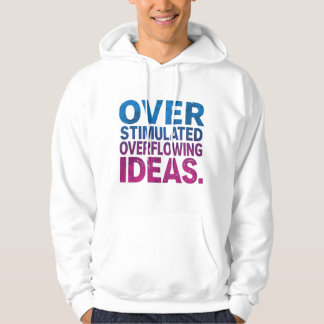 Neurodivergent Overstimulated Overflowing Ideas Hoodie