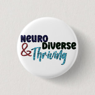 Neurodiverse and Thriving Neurodiversity 1 Inch Round Button