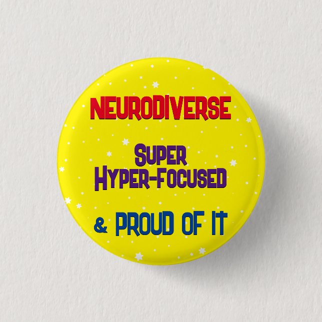 Neurodiverse, Hyperfocused Button (Front)