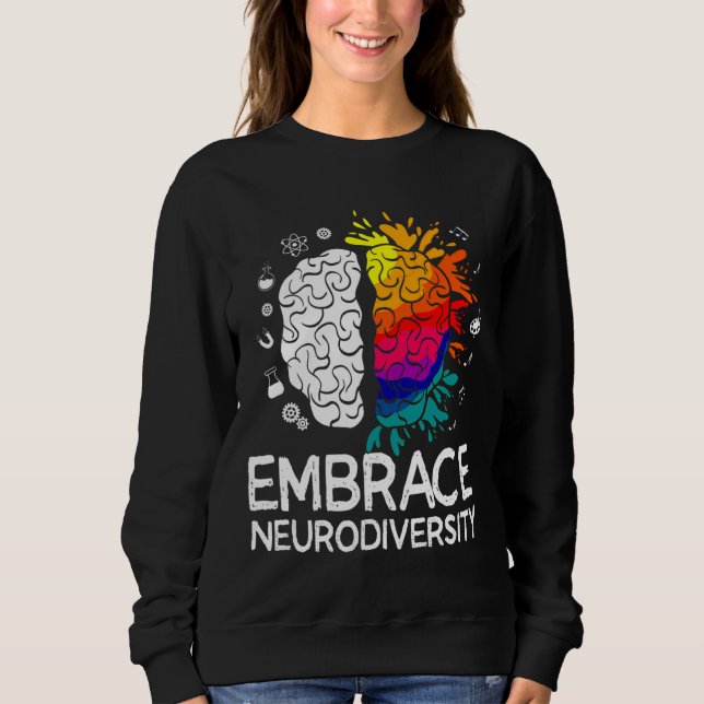 Neurodiversity Embrace Adhd Autism Asd Sweatshirt (Front)