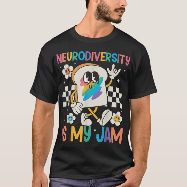 Neurodiversity Is My Jam Inclusion Autism  T-Shirt (Front)