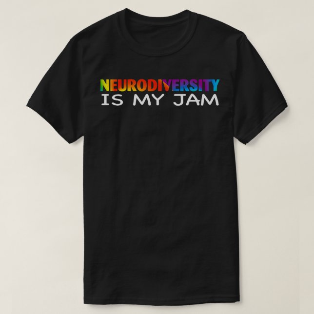 Neurodiversity Is My Jam Rainbow T-Shirt (Design Front)