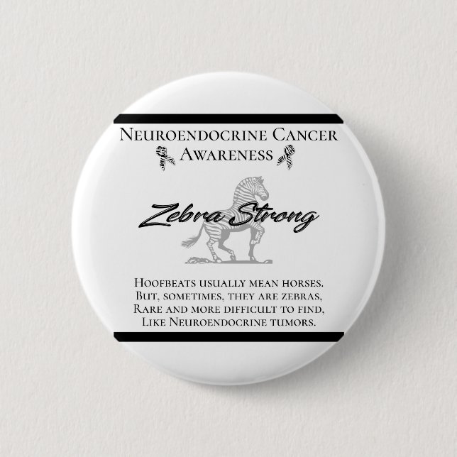 Neuroendocrine Cancer Awareness  Zebra Strong 2 Inch Round Button (Front)