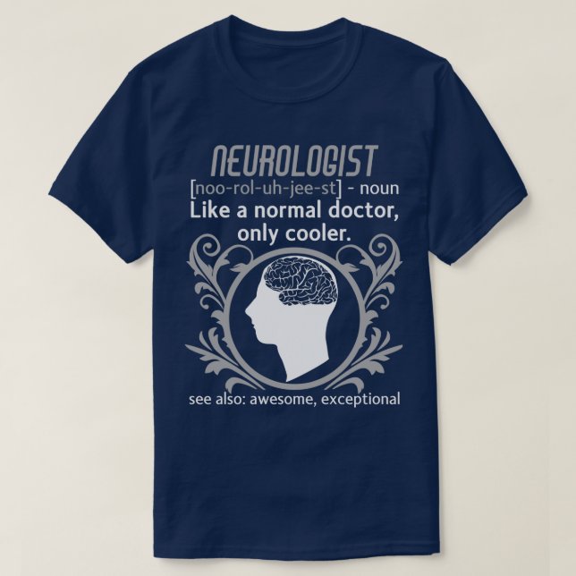 Neurologist Definition Brain Doctor Neurology T-Shirt (Design Front)