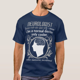 Neurologist Definition Brain Doctor Neurology T-Shirt