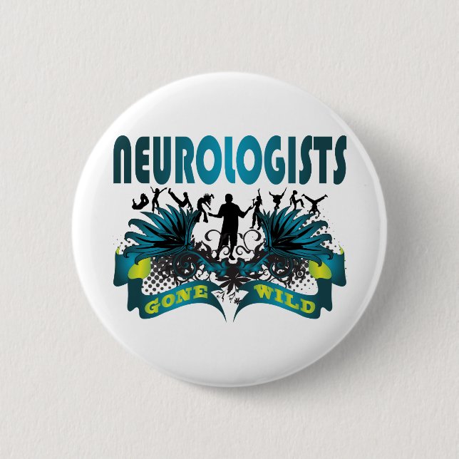 Neurologists Gone Wild 2 Inch Round Button (Front)