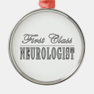 Neurologists & Neurology : First Class Neurologist Metal Ornament