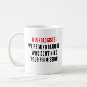 Neurologists: We're mind readers who don't need yo Coffee Mug