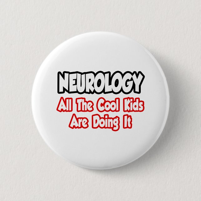 Neurology...All The Cool Kids 2 Inch Round Button (Front)