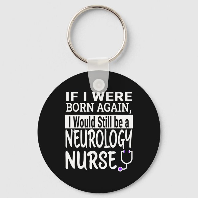 Neurology Nurse Funny Nursing School &amp; Medical Keychain (Front)