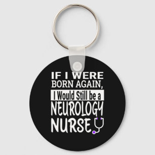 Neurology Nurse Funny Nursing School And Medical A Keychain