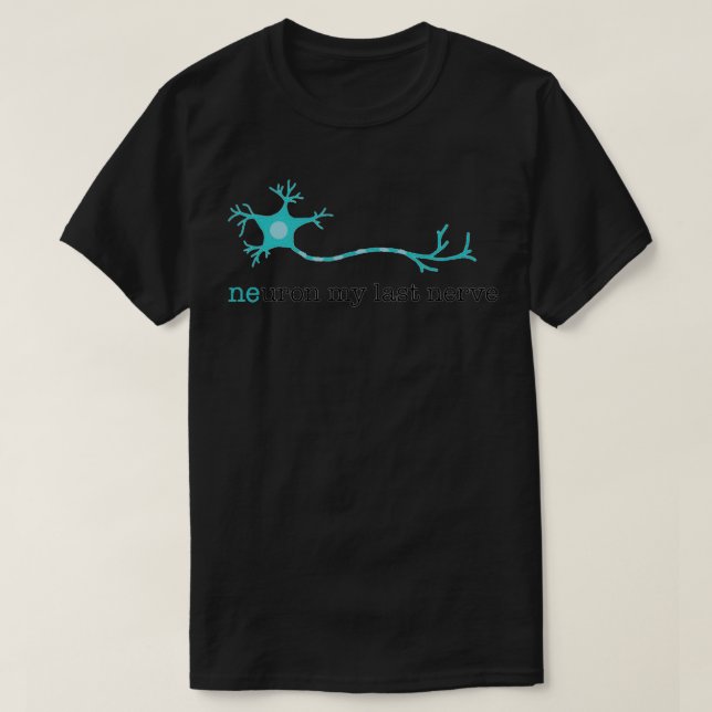 Neuron My Last Nerve III T-Shirt (Design Front)