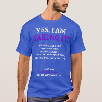Neuropathy Awareness I Am Faking It In This Family T-Shirt