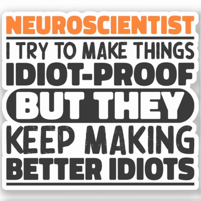 Neuroscientist I Try To Make Things Funny Sayings (Front)