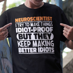 Neuroscientist I Try To Make Things Funny Sayings T-Shirt