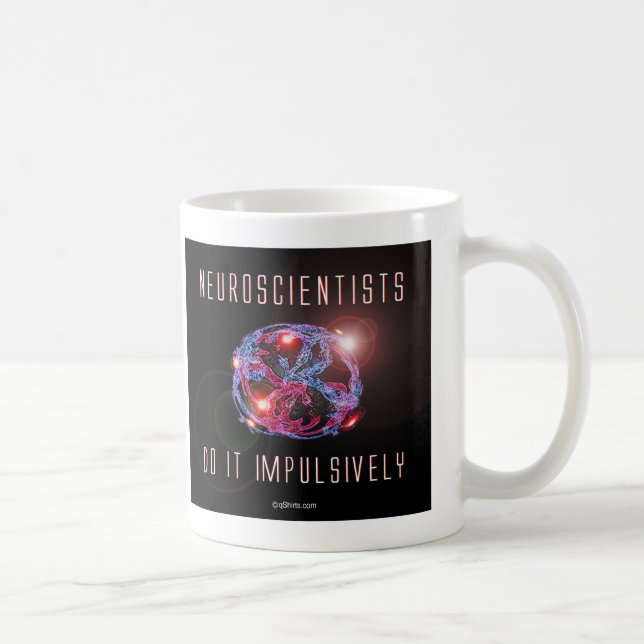 Neuroscientists do it impulsively coffee mug (Right)