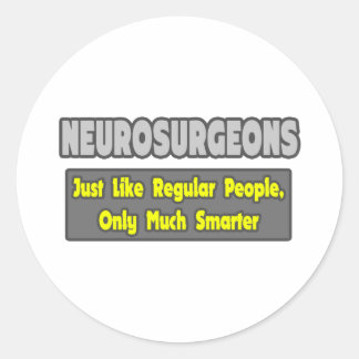 Neurosurgeons ... Smarter Classic Round Sticker
