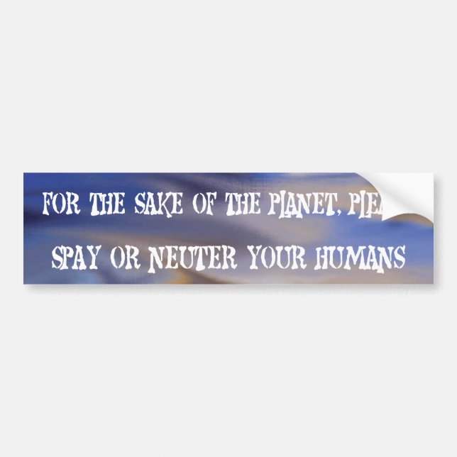 Neuter your humans bumper sticker (Front)