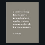 Neutral Custom Quote Print<br><div class="desc">Custom quote print available in a variety of fine art papers or as a printable download. Add your favourite quote,  song lyric,  poem or special message.</div>
