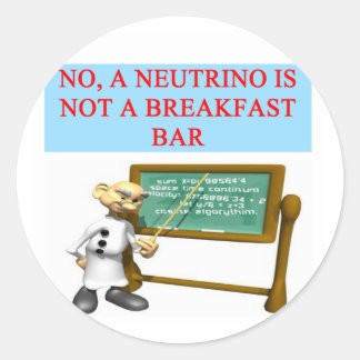 NEUTRINO quantum mechanics physics joke Classic Round Sticker