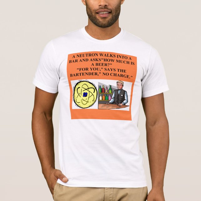neutron physics joke T-Shirt (Front)