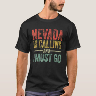 Nevada Is Calling And I Must Go Home State Vintag T-Shirt