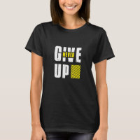 NEVE GIVE UP Im staying motivated Im Motivated