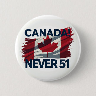 Never 51, Canada, Canadian Flag, Maple Leaf,  2 Inch Round Button