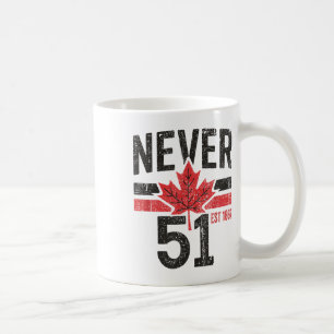 Never 51 Canada Is Not For Sale Est. 1867 Proud Ca Coffee Mug