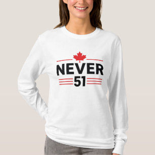 Never 51 State Canada Flag – Proud and Patriotic T-Shirt