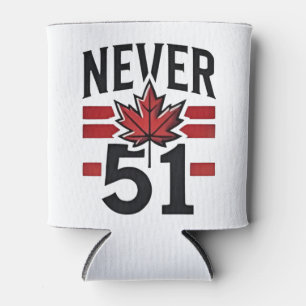 Never 51st Funny Canada is not Fot Sale Can Cooler