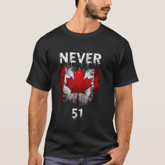 Never 51st State Canada Canadian Flag Vintage Humo T-Shirt