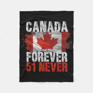 Never 51st State Canada Forever 51 Never Canada Vi Fleece Blanket
