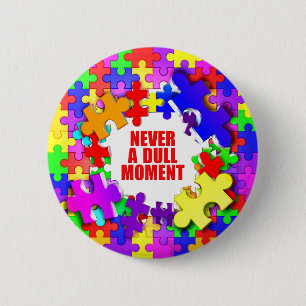 Never A Dull Moment 2 Inch Round Button