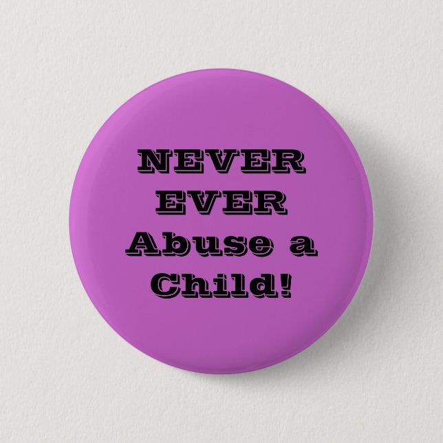 NEVER Abuse a Child! 2 Inch Round Button (Front)