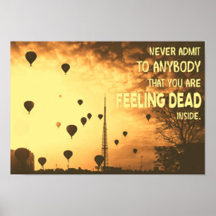 Never Admit that You are Feeling Dead Inside Funny Poster