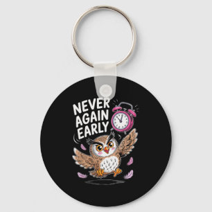 Never Again Early Owl - Funny Anti-morning Alarm C Keychain