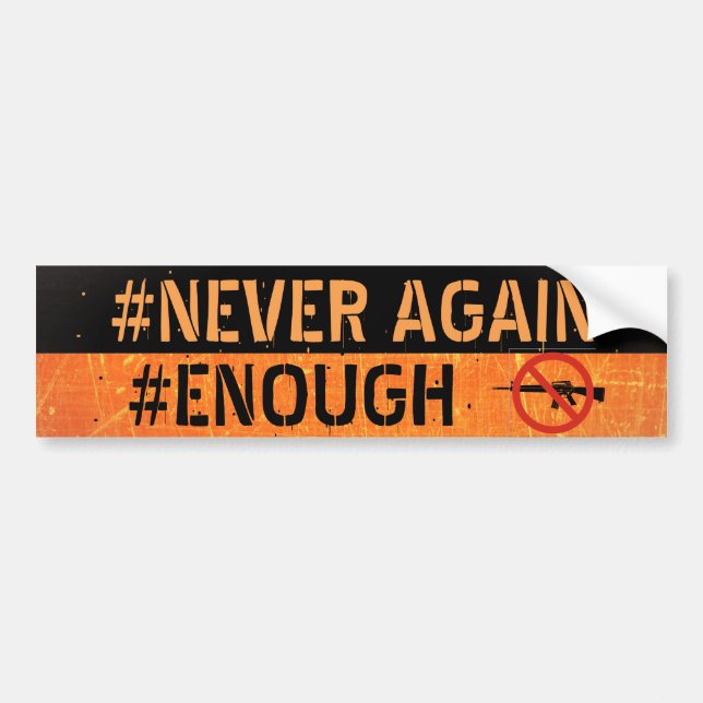 Never Again Enough Anti Gun Bumper Sticker (Front)
