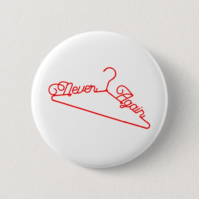 Never Again Hanger Roe v. Wade Pro-Choice 2 Inch Round Button (Front)