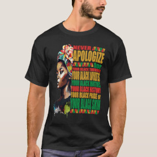 Never Apologize Black African Pride Black History  T-Shirt
