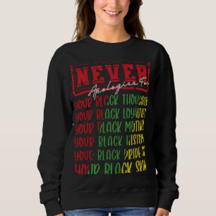 Never Apologize Black History Month BLM Melanin Pr Sweatshirt